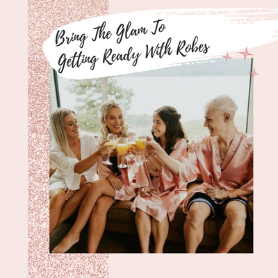 Bring The Glam To Getting Ready With Robes