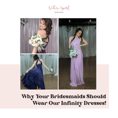 Why Your Bridesmaids Should Wear Our Infinity Dresses!